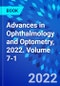 Advances in Ophthalmology and Optometry, 2022. Volume 7-1 - Product Image