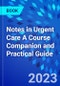 Notes in Urgent Care A Course Companion and Practical Guide - Product Thumbnail Image