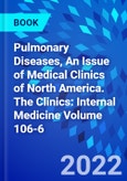 Pulmonary Diseases, An Issue of Medical Clinics of North America. The Clinics: Internal Medicine Volume 106-6- Product Image
