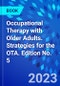 Occupational Therapy with Older Adults. Strategies for the OTA. Edition No. 5 - Product Thumbnail Image