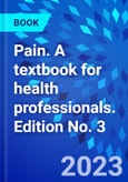 Pain. A textbook for health professionals. Edition No. 3- Product Image