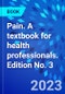Pain. A textbook for health professionals. Edition No. 3 - Product Thumbnail Image