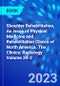 Shoulder Rehabilitation, An Issue of Physical Medicine and Rehabilitation Clinics of North America. The Clinics: Radiology Volume 34-2 - Product Image