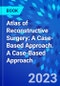 Atlas of Reconstructive Surgery: A Case-Based Approach. A Case-Based Approach - Product Image