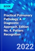 Practical Pulmonary Pathology. A Diagnostic Approach. Edition No. 4. Pattern Recognition- Product Image