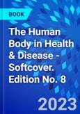 The Human Body in Health & Disease - Softcover. Edition No. 8- Product Image
