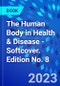 The Human Body in Health & Disease - Softcover. Edition No. 8 - Product Thumbnail Image