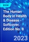 The Human Body in Health & Disease - Softcover. Edition No. 8 - Product Image