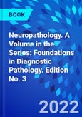 Neuropathology. A Volume in the Series: Foundations in Diagnostic Pathology. Edition No. 3- Product Image