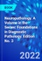 Neuropathology. A Volume in the Series: Foundations in Diagnostic Pathology. Edition No. 3 - Product Thumbnail Image