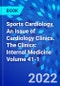 Sports Cardiology, An Issue of Cardiology Clinics. The Clinics: Internal Medicine Volume 41-1 - Product Image