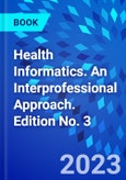 Health Informatics. An Interprofessional Approach. Edition No. 3- Product Image