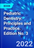 Pediatric Dentistry: Principles and Practice. Edition No. 3- Product Image