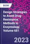 Design Strategies to Avoid Drug Resistance. Methods in Enzymology Volume 681 - Product Thumbnail Image