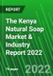 The Kenya Natural Soap Market & Industry Report 2022 - Product Thumbnail Image