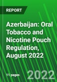 Azerbaijan: Oral Tobacco and Nicotine Pouch Regulation, August 2022- Product Image