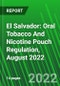 El Salvador: Oral Tobacco And Nicotine Pouch Regulation, August 2022 - Product Thumbnail Image