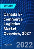Canada E-commerce Logistics Market Overview, 2027- Product Image