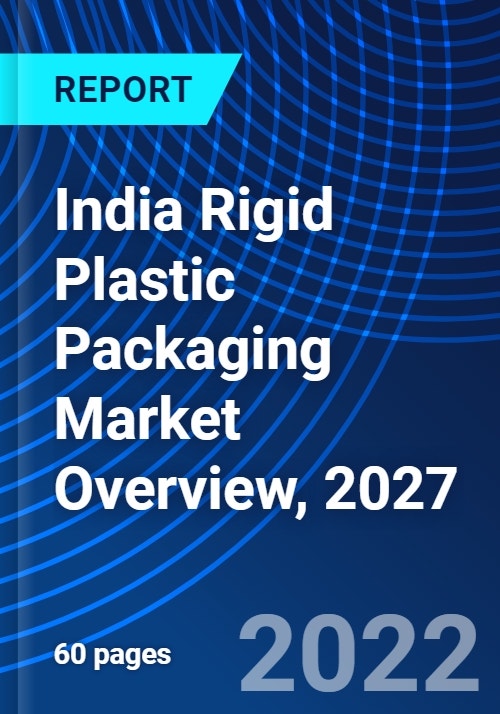 India Rigid Plastic Packaging Market Overview, 2027