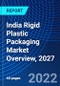 India Rigid Plastic Packaging Market Overview, 2027 - Product Thumbnail Image