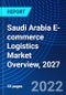 Saudi Arabia E-commerce Logistics Market Overview, 2027 - Product Thumbnail Image
