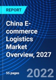 China E-commerce Logistics Market Overview, 2027- Product Image