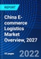 China E-commerce Logistics Market Overview, 2027 - Product Thumbnail Image
