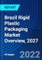 Brazil Rigid Plastic Packaging Market Overview, 2027 - Product Thumbnail Image