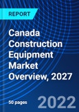 Canada Construction Equipment Market Overview, 2027- Product Image