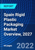 Spain Rigid Plastic Packaging Market Overview, 2027- Product Image