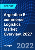 Argentina E-commerce Logistics Market Overview, 2027- Product Image
