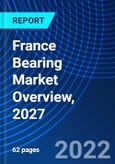 France Bearing Market Overview, 2027- Product Image