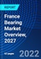 France Bearing Market Overview, 2027 - Product Thumbnail Image