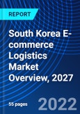 South Korea E-commerce Logistics Market Overview, 2027- Product Image