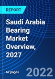 Saudi Arabia Bearing Market Overview, 2027- Product Image