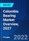 Colombia Bearing Market Overview, 2027 - Product Thumbnail Image