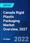 Canada Rigid Plastic Packaging Market Overview, 2027 - Product Thumbnail Image