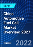 China Automotive Fuel Cell Market Overview, 2027- Product Image