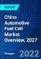 China Automotive Fuel Cell Market Overview, 2027 - Product Thumbnail Image