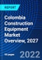 Colombia Construction Equipment Market Overview, 2027 - Product Thumbnail Image