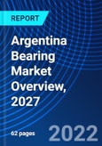 Argentina Bearing Market Overview, 2027- Product Image