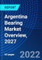 Argentina Bearing Market Overview, 2027 - Product Thumbnail Image