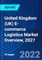 United Kingdom (UK) E-commerce Logistics Market Overview, 2027 - Product Thumbnail Image