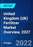 United Kingdom (UK) Fertilizer Market Overview, 2027- Product Image