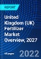 United Kingdom (UK) Fertilizer Market Overview, 2027 - Product Image