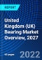 United Kingdom (UK) Bearing Market Overview, 2027 - Product Thumbnail Image