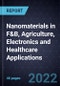 Growth Opportunities for Nanomaterials in F&B, Agriculture, Electronics and Healthcare Applications - Product Image