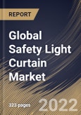 Global Safety Light Curtain Market Size, Share & Industry Trends Analysis Report By Application (Packaging, Material Handling, Assembly, Robotics), By Industry, By Resolution, By Safety Level Type, By Component, By Regional Outlook and Forecast, 2022 - 2028- Product Image