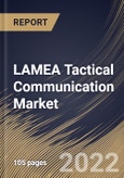 LAMEA Tactical Communication Market Size, Share & Industry Trends Analysis Report By Technology, By Platform (Ground, Airborne, Naval and Space), By Component (Hardware and Software), By Application, By Country and Growth Forecast, 2022 - 2028- Product Image