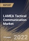 LAMEA Tactical Communication Market Size, Share & Industry Trends Analysis Report By Technology, By Platform (Ground, Airborne, Naval and Space), By Component (Hardware and Software), By Application, By Country and Growth Forecast, 2022 - 2028 - Product Thumbnail Image